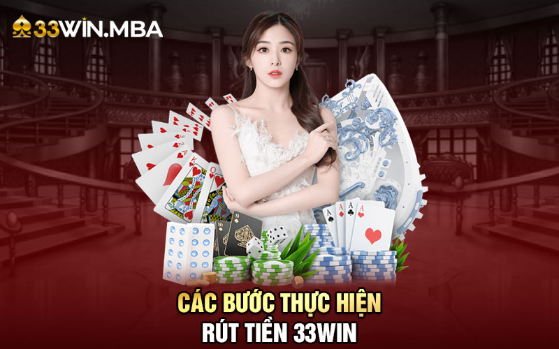 Các bước thực hiện rút tiền 33win