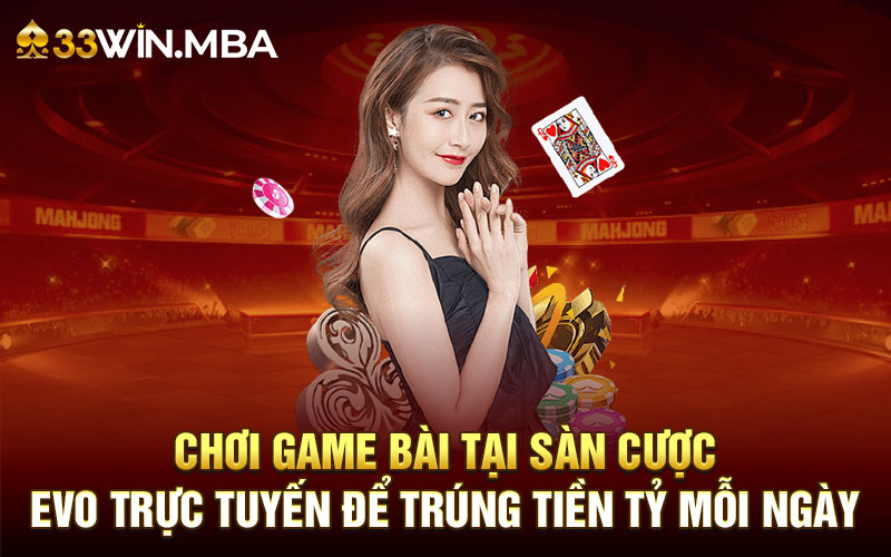 Game bài tại sảnh EVO Trực tuyến