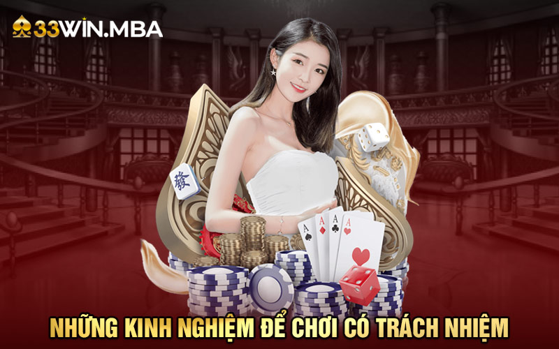 Những kinh nghiệm để chơi có trách nhiệm