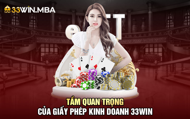 tầm quan trọng của giấy phép kinh doanh 33WIN